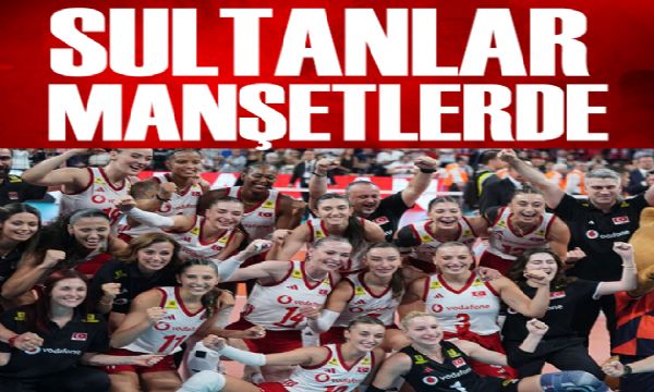Avrupa Şampiyonu Filenin Sultanları manşetlerde | Spor manşetleri