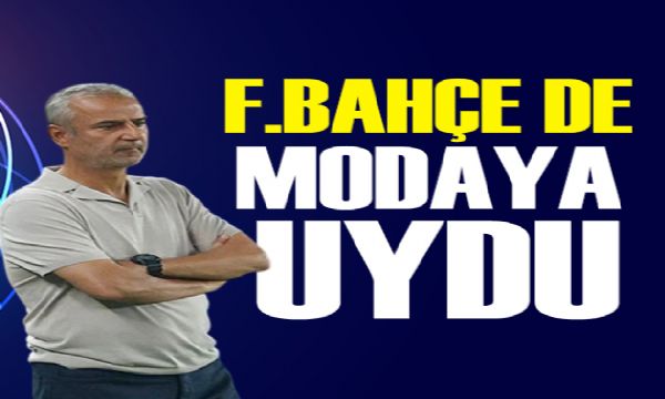 Fenerbahçe de modaya uydu | Spor manşetleri