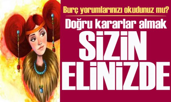  19 Mart 2026 burç yorumları! Doğru kararlar almak, sizin elinizde