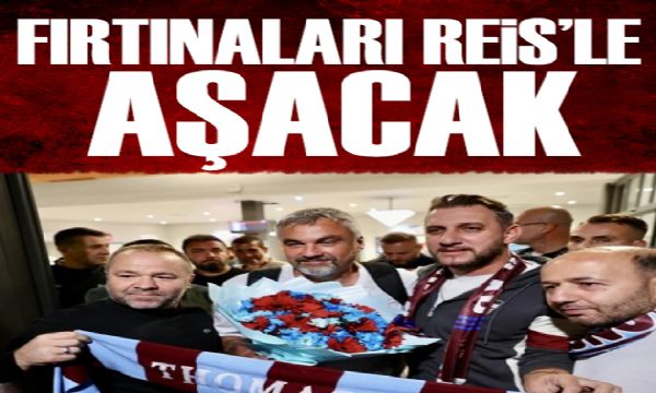 Trabzonspor fırtınaları Reis ile aşacak | Spor manşetleri