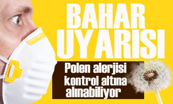 Polen alerjisine dikkat! Uzmanlardan bahar uyarısı