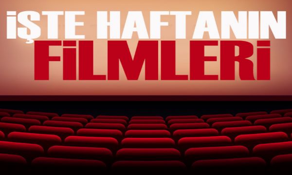 Bu hafta hangi filmler vizyonda? İşte haftanın filmleri...