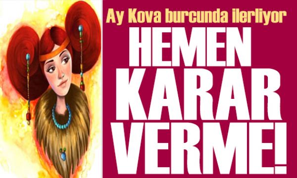 3 Temmuz 2026 burç yorumları! Ay Kova burcunda: Hemen karar verme  