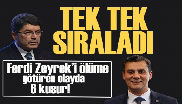 Bakan Tunç tek tek sıraladı: Ferdi Zeyrek'i ölüme götüren olayda 6 kusur