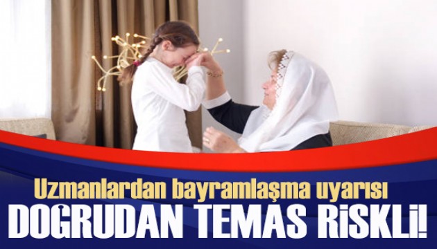 Uzmandan 'bayramlaşma' uyarısı
