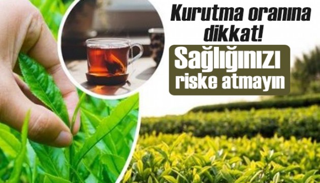 Bitki çayı içerken sağlığınızı riske atmayın: Kurutma oranına dikkat!