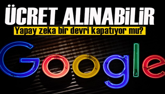 Google yapay zeka destekli aramalar için ücret almayı planlıyor