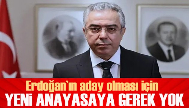 Cumhurbaşkanı Başdanışmanı Mehmet Uçum: Erdoğan'ın aday olması için yeni anayasaya gerek yok