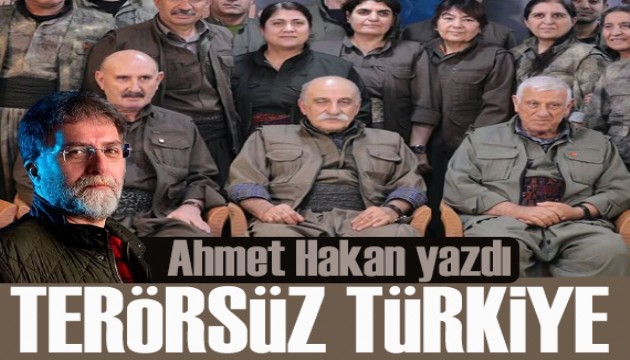 Ahmet Hakan yazdı: Terörsüz Türkiye her şeyi değiştirecek