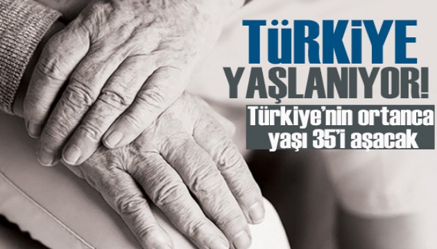 Türkiye'nin ortanca yaşı 35'i aşacak: Nüfus giderek yaşlanıyor