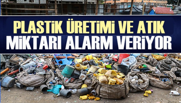 Plastik üretimi ve atık miktarı alarm veriyor!
