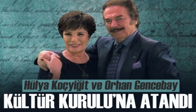 Hülya Koçyiğit ve Orhan Gencebay Kültür Kurulu'na atandı