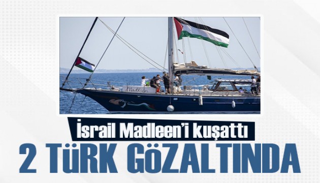 İsrail, Madleen'i kuşattı: 2 Türk gözaltında!