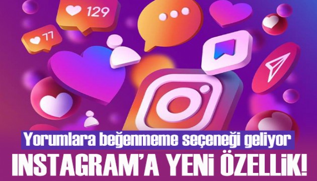 Instagram'a bir özellik daha! Yorumlara beğenmeme seçeneği geliyor