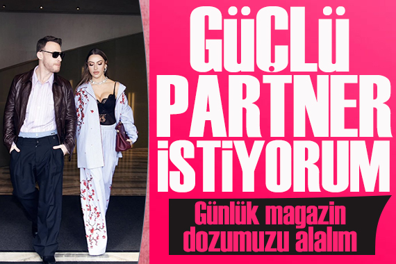 Hadise ve Kerem Bürsin'den samimi açıklamalar: Güçlü partner istiyorum