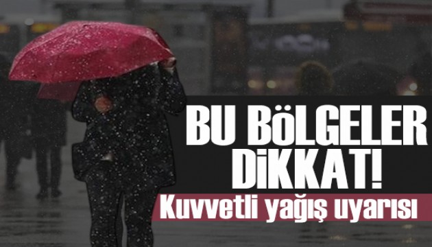Meteoroloji'den kuvvetli yağmur ve fırtına uyarısı!