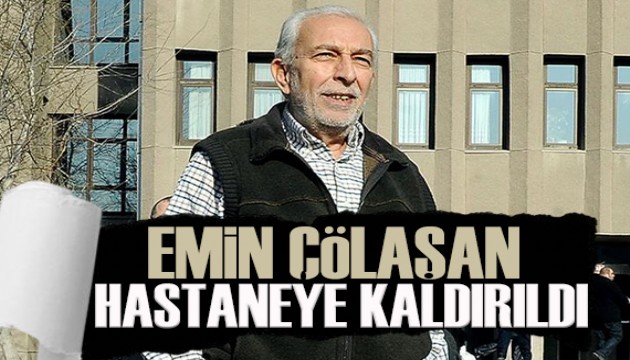 Gazeteci Talat Atilla duyurdu: Emin Çölaşan hastaneye kaldırıldı