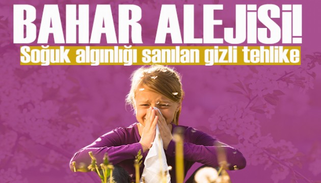 Bahar alerjisi: Soğuk algınlığı sanılan gizli tehlike