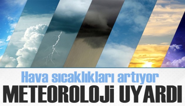 Meteoroloji duyurdu: Yağışlar bitti, hava sıcaklıkları artıyor