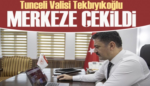 Tunceli Valisi merkeze çekildi
