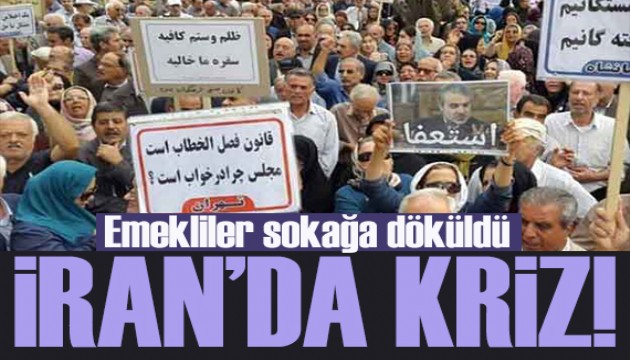 İran'da emekliler sokağa döküldü!