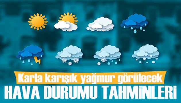 Meteoroloji'den bazı bölgelere uyarı: Karla karışık yağmur görülecek! Çığ riski...