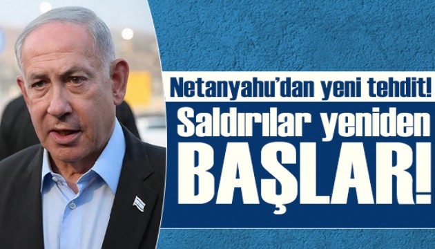 Ateşkesin ardından Netanyahu'dan yeni tehdit!