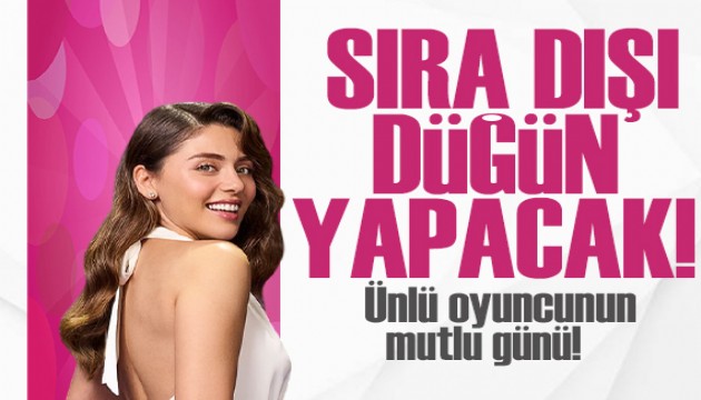 Oyuncu Sıla Türkoğlu evleniyor!