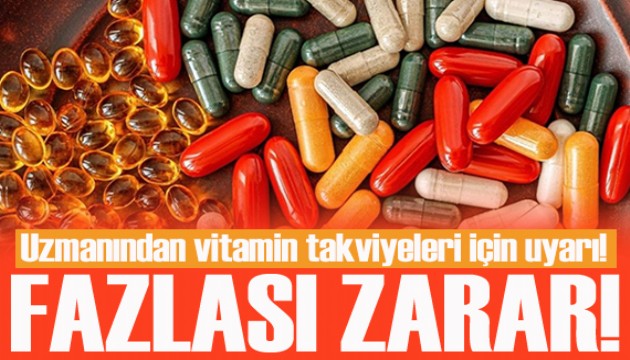 Uzmandan vitamin takviyeleri için kritik uyarı: Fazlası fayda değil zarar