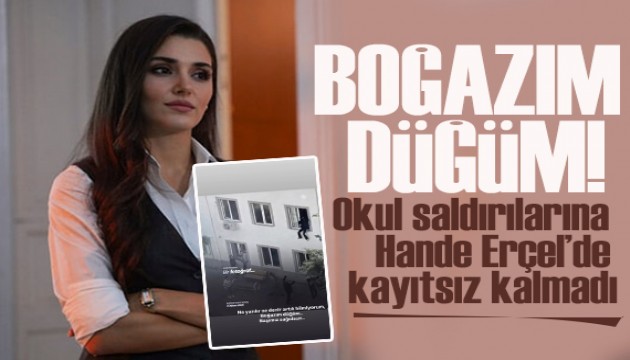 Okul saldırılarına Hande Erçel tepki gösterdi!