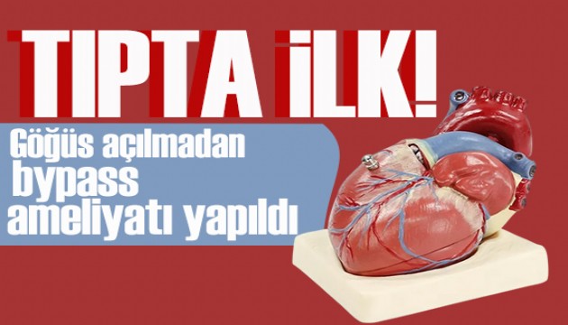 Tıpta ilk: Göğüs açılmadan bypass operasyonu yapıldı