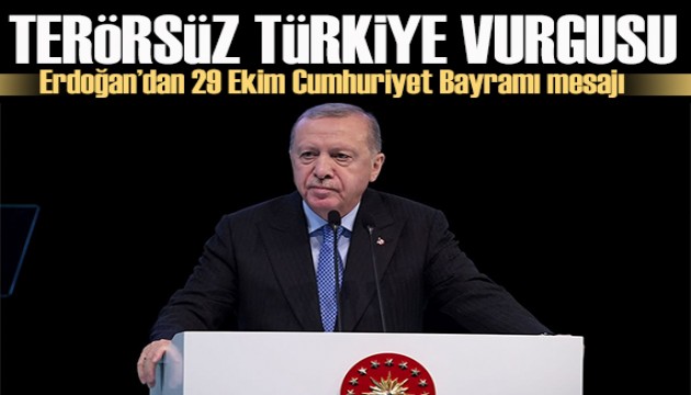 Erdoğan'dan 29 Ekim mesajında 'terörsüz Türkiye' vurgusu