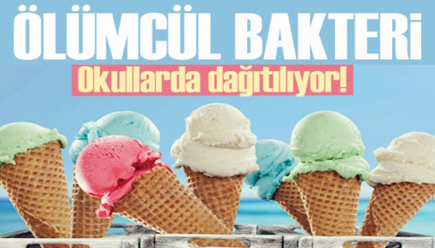 Okullarda dağıtılıyor: 'Yerli ve milli' dondurmada ölümcül bakteri skandalı