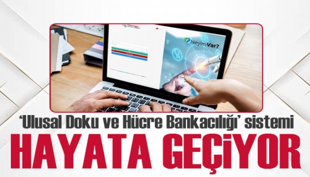 'Ulusal Doku ve Hücre Bankacılığı' sistemi hayata geçiyor