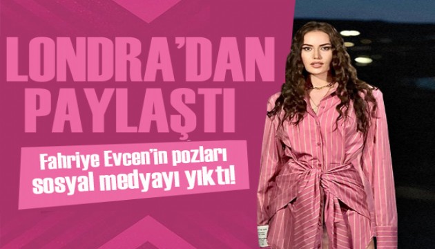 Fahriye Evcen Londra'da tatilin keyfini çıkardı