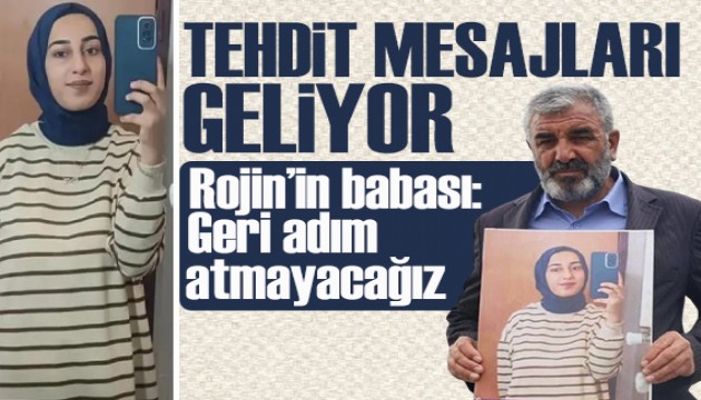 Rojin Kabaiş'in babası: Tehdit mesajları geliyor, geri adım atmayacağız!