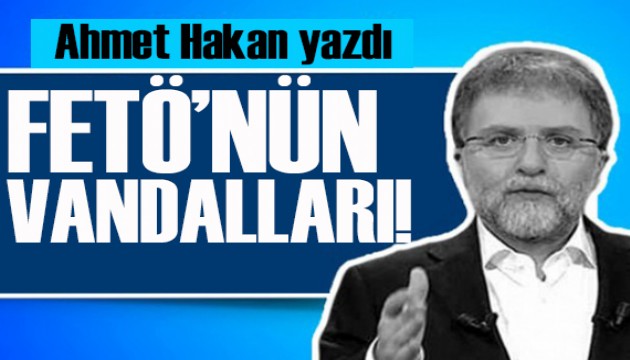 Ahmet Hakan yazdı: FETÖ'nün vandalları durduramaz Yunus'u