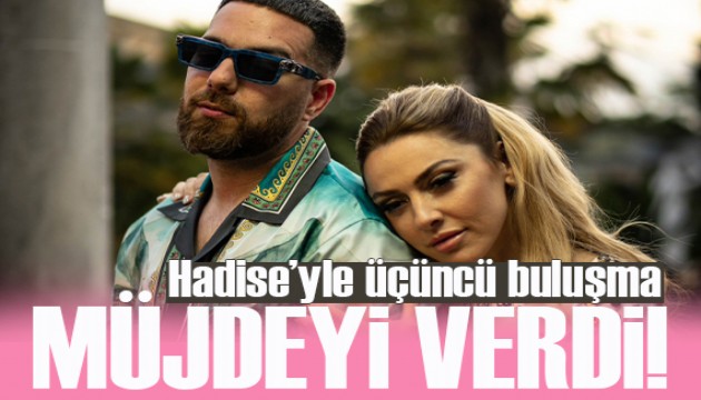 Adı aşk dedikodularına karışmıştı...Hadise'yle üçüncü buluşma