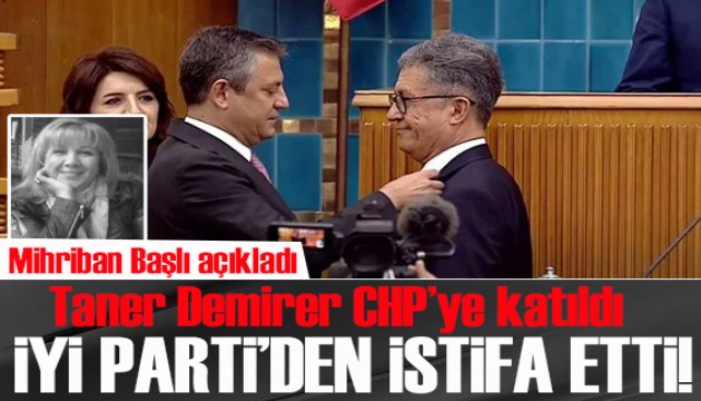 Son  dakika/ Turktime Parlamento Şefi Mihriban Başlı duyurdu: İYİ Parti'den istifa eden Taner Demirer, CHP'ye katıldı