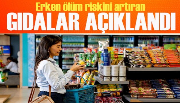 Erken ölüm riskini artıran gıdalar açıklandı: 180 bin kişi üzerinde kanıtlandı