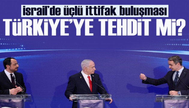 İsrail'de 3'lü ittifak buluşması Türkiye için tehdit mi?