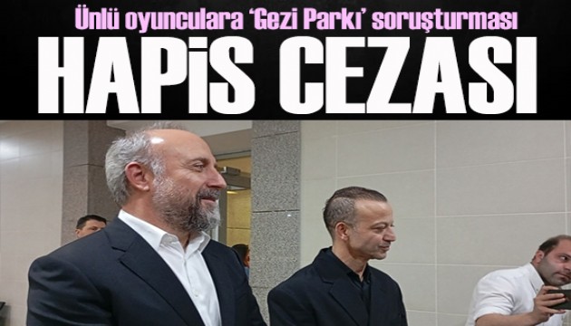 Halit Ergenç ile Rıza Kocaoğlu'na hapis cezası