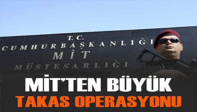 MİT'ten büyük takas operasyonu