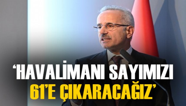 Bakan Uraloğlu: 2053 hedeflerimiz kapsamında havalimanı sayımızı 61'e çıkaracağız