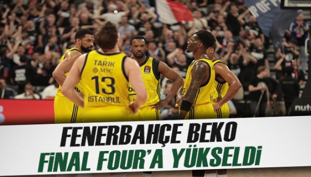 Fenerbahçe Beko, Final Four'a yükselmeyi başardı