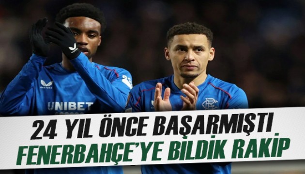 Fenerbahçe ile Rangers 24 yıl sonra tekrar karşı karşıya