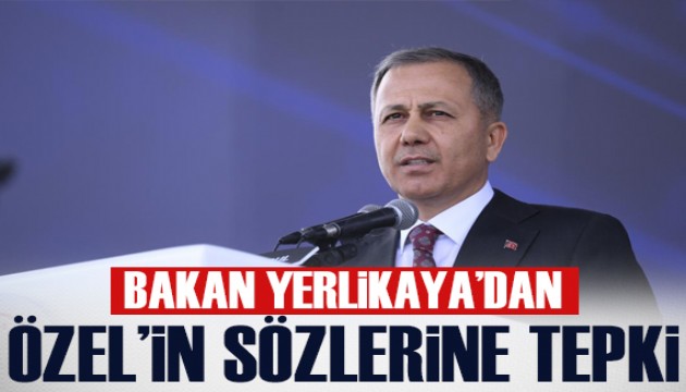 Bakan Yerlikaya'dan Özgür Özel'in sözlerine tepki