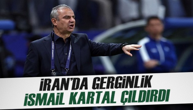 İsmail Kartal İran'da çileden çıktı