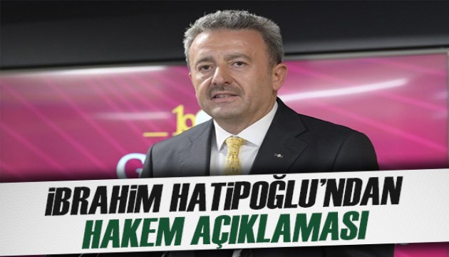 İbrahim Hatipoğlu'ndan hakem çıkışı