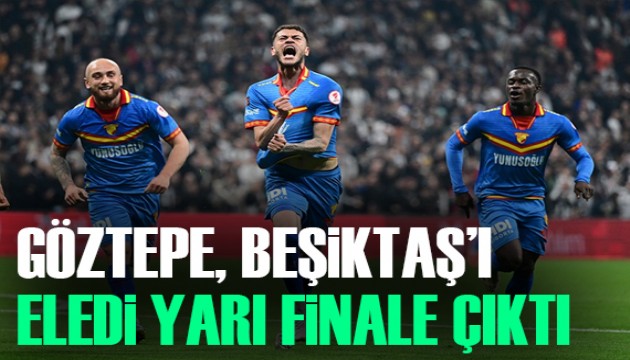 Göztepe, Beşiktaş'ı eleyerek yarı finale yükseldi